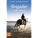 Brigadier: Gentle Hero (True Horse Stories)