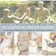 The Encyclopedia of Sculpting Techniques: A Comprehensive Visual Guide to Traditional and Contemporary Techniques