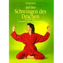 Auf den Schwingen des Drachen. Mit CD. Der sanfte Weg zu Gesundheit, Gl�ck und Wohlbefinden