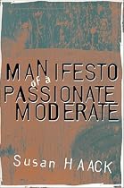 Manifesto of a Passionate Moderate: Unfashionable Essays