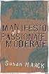 Manifesto of a Passionate Moderate: Unfashionable Essays