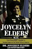 Joycelyn Elders, M.D. : From Sharecropper's Daughter To  Surgeon General Of The United States Of America
