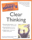 The Complete Idiots Guide to Clear Thinking