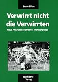 Verwirrt nicht die Verwirrten: Neue Ans�tze geriatrischer Krankenpflege