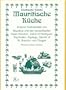 Mauritische K�che: Original Kochrezepte von Mauritius und den benachbarten Inseln R�union, Islands of Rodrigues, Seychellen, Agalega, Islands of St. Brandon und Chagos