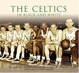 The Celtics in Black and White  (MA)   (Images  of  Sports)