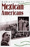 Mexican Americans: Leadership, Ideology, and Identity, 1930-1960 (The Lamar Series in Western History)