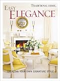 Easy Elegance: Creating Your Own Signature Style (Traditional Home) Easy Elegance: Creating Your Own Signature Style (Traditional Home)
