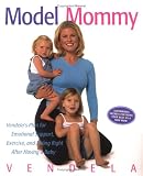 Model Mommy: Vendela's Plan for Emotional Support, Exercise, and Eating Right After Having a Baby