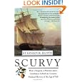 Scurvy: How a Surgeon, a Mariner, and a Gentlemen Solved the Greatest Medical Mystery of the Age of Sail