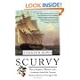 Scurvy: How a Surgeon, a Mariner, and a Gentlemen Solved the Greatest Medical Mystery of the Age of Sail