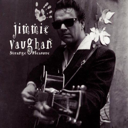 Jimmie Vaughan - Strange Pleasure - Zortam Music