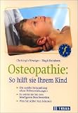 Osteopathie, so hilft sie Ihrem Kind - Christoph Newiger, Birgit Beinborn