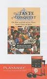 Review Playaway  / The Taste of Conquest: The Rise and Fall of the Three Great Cities of Spice: Library Edition