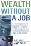 Wealth Without a Job: The Entrepreneur s Guide to Freedom and Security Beyond the 9 to 5 Lifestyle