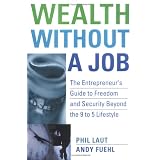 Wealth Without a Job: The Entrepreneur's Guide to Freedom and Security Beyond the 9 to 5 Lifestyle