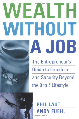 Image of: Wealth Without a Job: The Entrepreneur's Guide to Freedom and Security Beyond the 9 to 5 Lifestyle