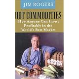 Hot Commodities : How Anyone Can Invest Profitably in the World's Best Market