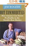 Hot Commodities: How Anyone Can Invest Profitably in the World's Best Market