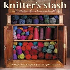 Knitter's Stash: Favorite Patterns from America's Yarn Shops