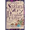 Scotland: A Very Peculiar History, Volume 1 (Cherished Library)