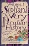 Scotland: A Very Peculiar History, Volume 1 (Cherished Library)