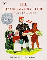 The Thanksgiving Story [ THE THANKSGIVING STORY BY Dalgliesh, Alice ( Author ) Sep-01-1985