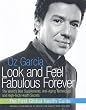 Look and Feel Fabulous Forever: The World's Best Supplements, Anti-Aging Techniques, and High-Tech