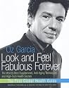 Look and Feel Fabulous Forever: The World's Best Supplements, Anti-Aging Techniques, and High-Tech