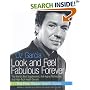 Look and Feel Fabulous Forever: The World's Best Supplements, Anti-Aging Techniques, and High-Tech