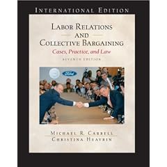 Labor Relations and Collective Bargaining: Cases, Practice and Law