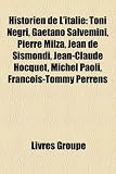 Produkt-Bild: Historien de L'Italie: Toni Negri, Gaetano Salvemini, Pierre Milza, Jean de Sismondi, Jean-Claude Hocquet, Michel Paoli, Franois-Tommy Perren