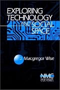 Exploring Technology and Social Space (New Media Cultures)