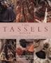 Tassels Book: An Inspirational Guide to Tassels and Tassel Making With over 40 Practical