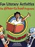 Fun Literacy Activities for After-school Programs: Books And Beyond