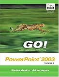 GO! withMicrosoft Office PowerPoint 2003 Volume 2 (Go! With Microsoft Office 2003)