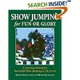 Show Jumping for Fun or Glory: A Training Manual for Successful Show Jumping at All Levels