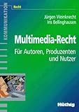 Multimedia- Recht. Für Autoren, Produzenten und Nutzer