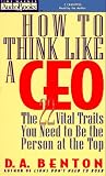 Review Time Warner International  / How to Think Like a CEO: The 22 Vital Traits You Need to be the Top Person: The 22 Vital Traits You Need to Be the Top Person