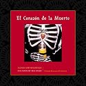 El Corazon De La Muerte/Altars and Offerings for Days of the Dead (Spanish Edition)