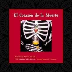El Corazon de La Muerte: Altars and Offerings for Days of the Dead