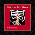 El Corazon De La Muerte/Altars and Offerings for Days of the Dead
