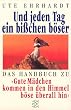 Und jeden Tag ein bi�chen b�ser: Das Handbuch zu 'Gute M�dchen kommen in den Himmel b�se �berall hin'