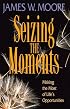 Seizing the Moments: Making the Most of Life's Opportunities