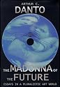 The Madonna of the Future: Essays in a Pluralistic Art World