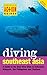 Diving Southeast Asia: A Guide to the Best Dive Sites in Indonesia, Malaysia, the Philippines and Thailand (Periplus Action Guides)