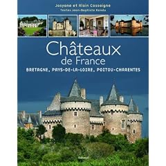 Les Ch�teaux de France : Tome 2, Bretagne, Pays-de-la-Loire, Poitou-Charentes