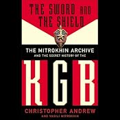 The Sword and the Shield: The Mitrokhin Archive and the Secret History of the KGB | [Christopher Andrew, Vasili Mitrokhin]
