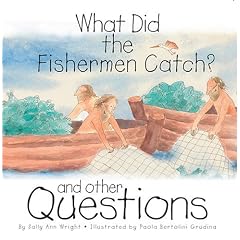 What Did the Fishermen Catch?: And Other Questions