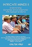 INTRICATE MINDS II: Understanding Elementary School Classmates With Asperger Syndrome